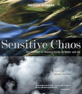 sensitive chaos the creation of flowing forms in water and air revised edition theodor schwenk ,johanna