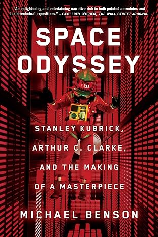 space odyssey stanley kubrick arthur c clarke and the making of a masterpiece 1st edition michael benson