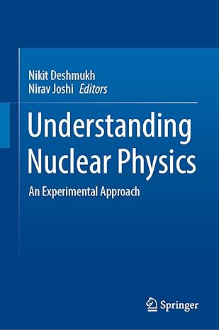 understanding nuclear physics an experimental approach 2023rd edition nikit deshmukh ,nirav joshi 9811984360,