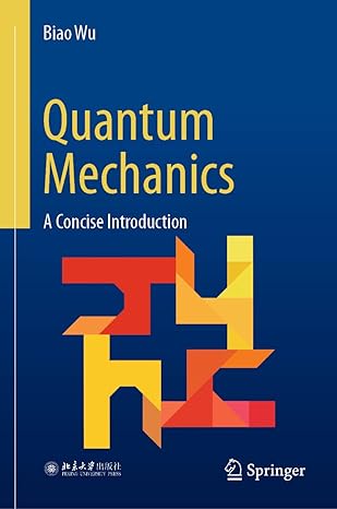 quantum mechanics a concise introduction 2023rd edition biao wu ,ying hu 9811976252, 978-9811976254