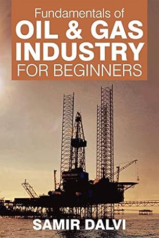 fundamentals of oil and gas industry for beginners 1st edition samir dalvi 9352064194, 978-9352064199