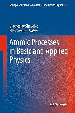 atomic processes in basic and applied physics 2012th edition viacheslav shevelko ,hiro tawara 364225568x,