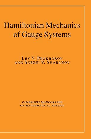 hamiltonian mechanics of gauge systems 1st edition lev v prokhorov ,sergei v shabanov 0521131871,