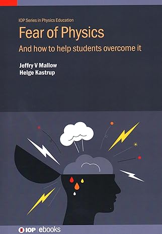 fear of physics and how to help students overcome it 1st edition jeffry v mallow ,helge kastrup 075034864x,