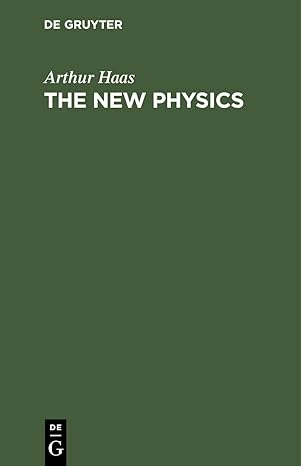 the new physics lectures for laymen and others 1st edition arthur haas ,robert w lawson 3112428951,