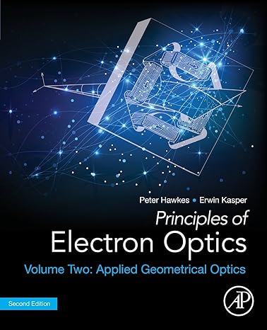 principles of electron optics volume 2 applied geometrical optics 2nd edition peter w hawkes ,erwin kasper