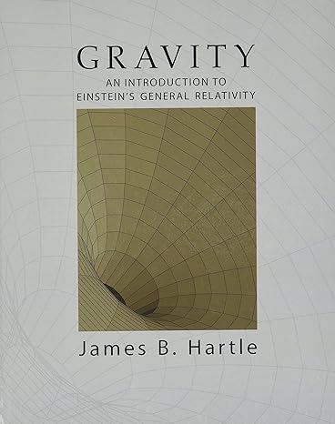 gravity an introduction to einsteins general relativity 1st edition james b hartle 1316517543, 978-1316517543