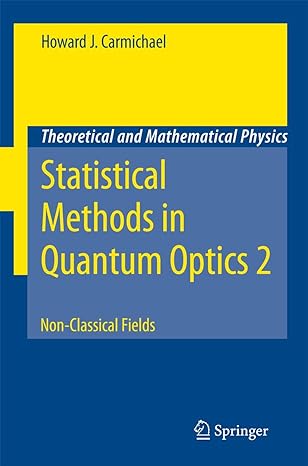statistical methods in quantum optics 2 non classical fields 2008th edition howard j carmichael 3540713190,