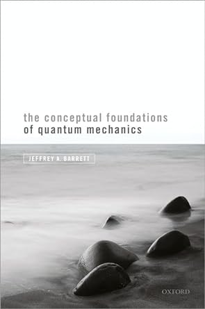 the conceptual foundations of quantum mechanics 1st edition jeffrey a barrett 0198844689, 978-0198844686