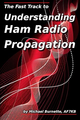 the fast track to understanding ham radio propagation 1st edition michael burnette 1794054065, 978-1794054066