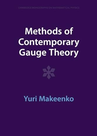 methods of contemporary gauge theory 1st edition yuri makeenko 1009402056, 978-1009402057