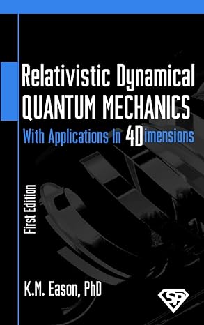 relativistic dynamical quantum mechanics with applications in four dimensions 1st edition k m eason