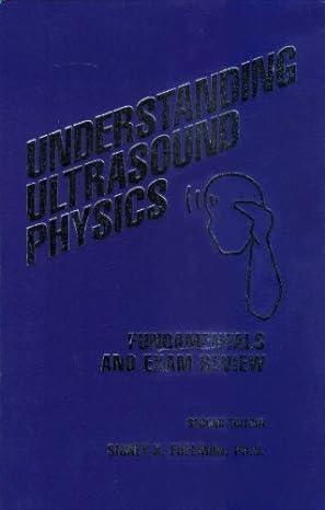 understanding ultrasound physics fundamentals and exam review 2nd edition sidney k edelman 0962644439,