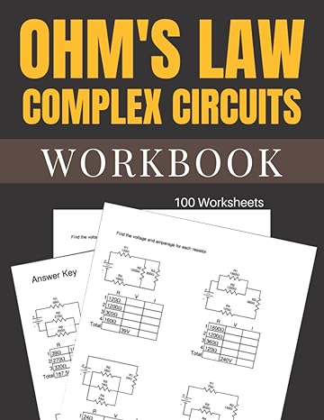 ohms law complex circuits workbook 100 worksheets 1st edition peter briggs b09ttyddgm, 979-8428509120