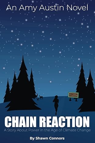 chain reaction a story about power in the age of climate change 1st edition shawn connors b0cglh8m1p,