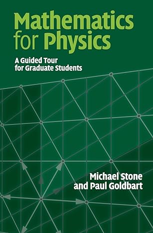 mathematics for physics a guided tour for graduate students 1st edition michael stone ,paul goldbart