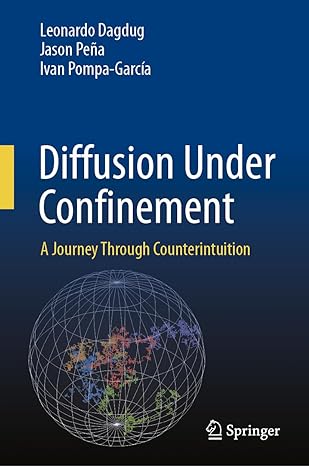 diffusion under confinement a journey through counterintuition 1st edition leonardo dagdug ,jason pena ,ivan