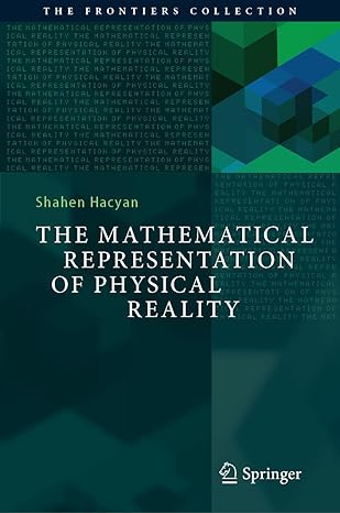 the mathematical representation of physical reality 2023rd edition shahen hacyan 3031212533, 978-3031212536