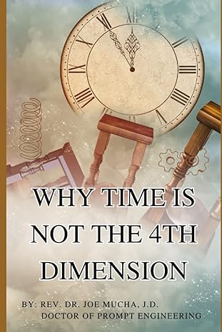 why time is not the 4th dimension 1st edition rev dr joe mucha j d b0c63j2xc3, 979-8395902405