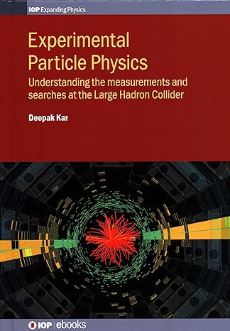 experimental particle physics understanding the measurements and searches at the large hadron collider 1st