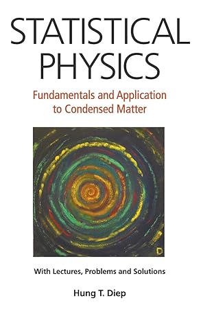 statistical physics fundamentals and application to condensed matter 1st edition hung the diep 9814696137,