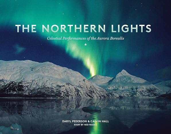 the northern lights celestial performances of the aurora borealis 1st edition daryl pederson ,calvin hall