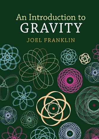an introduction to gravity 1st edition joel franklin 100938970x, 978-1009389709