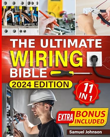 the ultimate wiring bible 11 in 1 mastering home electrical wiring essential techniques tips and strategies