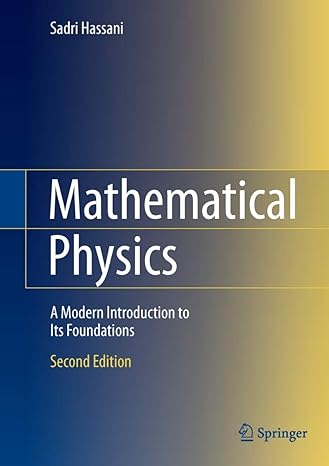 mathematical physics a modern introduction to its foundations 2nd edition sadri hassani 3319011944,