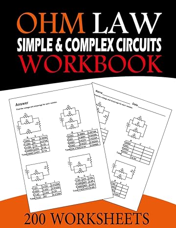 ohms law simple and complex circuits workbook 200 worksheets to practical series and parallel circuit for