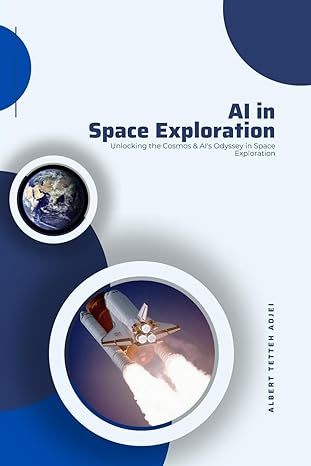 ai in space exploration unlocking the cosmos and ais odyssey in space exploration unraveling the cosmos a