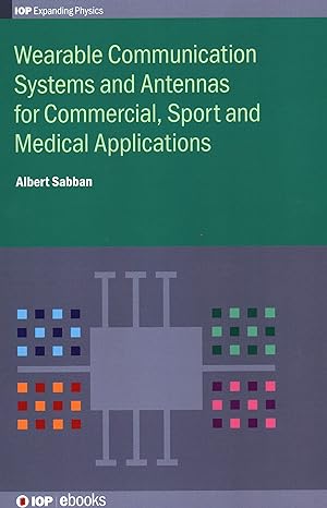 wearable communication systems and antennas for commercial sport and medical applications 1st edition albert