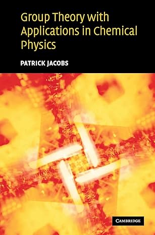 group theory with applications in chemical physics 1st edition patrick jacobs 0521642507, 978-0521642507