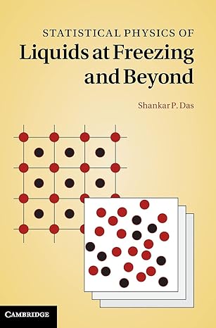 statistical physics of liquids at freezing and beyond 1st edition shankar prasad das 0521858399,