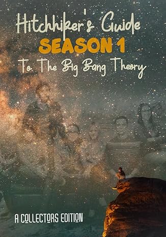 hitchhikers guide to the big bang theory season 1 1st edition antonios valamontes b0d2pfznn8, 979-8323966509