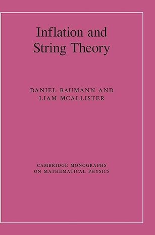 inflation and string theory 1st edition daniel baumann ,liam mcallister 1107089697, 978-1107089693