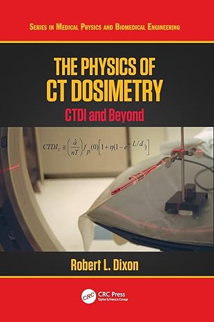 the physics of ct dosimetry ctdi and beyond 1st edition robert l dixon 0367077590, 978-0367077594