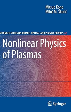 nonlinear physics of plasmas 2010th edition mitsuo kono ,milos skoric 3642146937, 978-3642146930