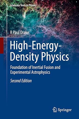 high energy density physics foundation of inertial fusion and experimental astrophysics 2nd edition r paul