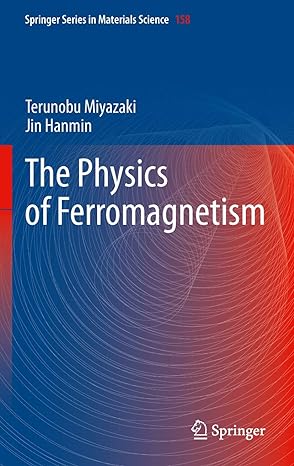 the physics of ferromagnetism 2012th edition terunobu miyazaki ,hanmin jin 3642255825, 978-3642255823