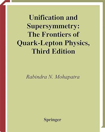 unification and supersymmetry the frontiers of quark lepton physics 3rd edition rabindra n mohapatra