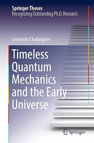 timeless quantum mechanics and the early universe 1st edition leonardo chataignier 3030944476, 978-3030944476