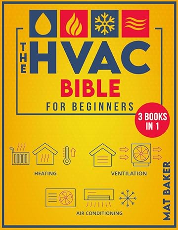 the hvac bible for beginners the easy to follow guide for installing maintaining and troubleshooting heating