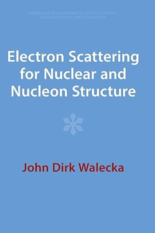electron scattering for nuclear and nucleon structure revised edition john dirk walecka 1009290576,