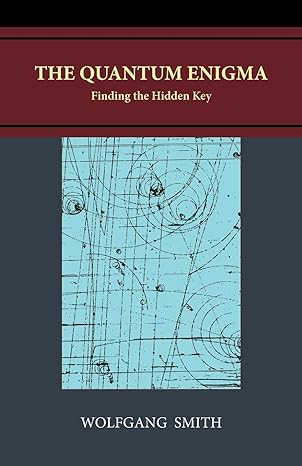 the quantum enigma finding the hidden key 4th edition wolfgang smith b0cgtlvnn6, 979-8988576914