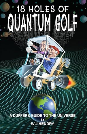 18 holes of quantum golf a duffers guide to the universe 1st edition w j hendry ,kathy heffernan b09m5l9blc,