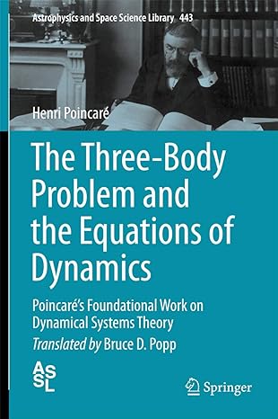 the three body problem and the equations of dynamics poincares foundational work on dynamical systems theory
