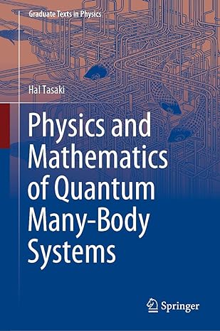 physics and mathematics of quantum many body systems 1st edition hal tasaki 3030412644, 978-3030412647