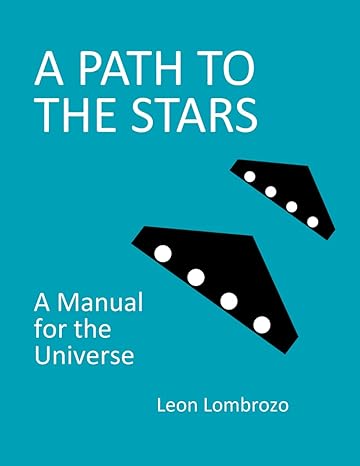 a path to the stars a manual for the universe 1st edition leon lombrozo b0bw2x93lq, 979-8372435339