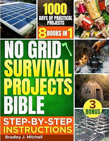 no grid survival projects bible 8 in 1 prepare for emergencies and worst case scenarios 1000 days of